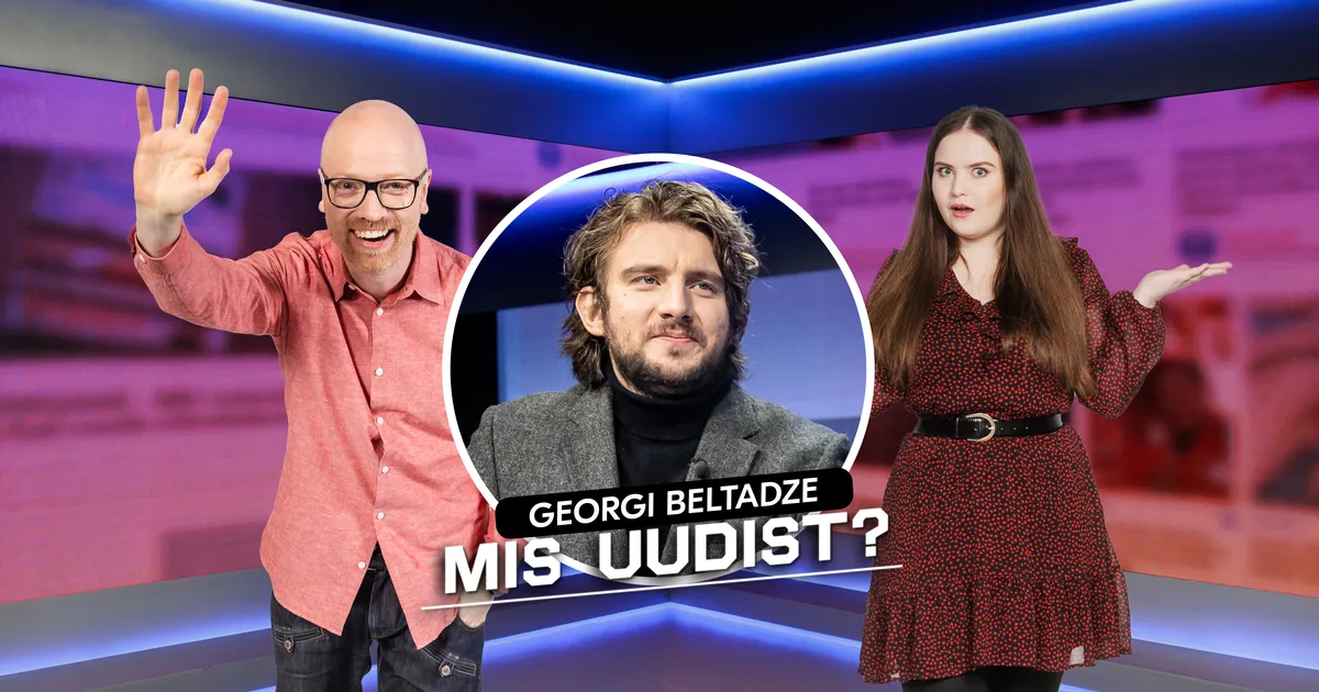 MIS UUDIST? ⟩ Külas on Postimehe uudistejuht Georgi Beltadze