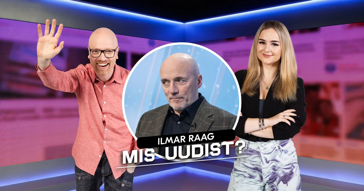 MIS UUDIST? ⟩ Ilmar Raag, mis on sinul uudist?