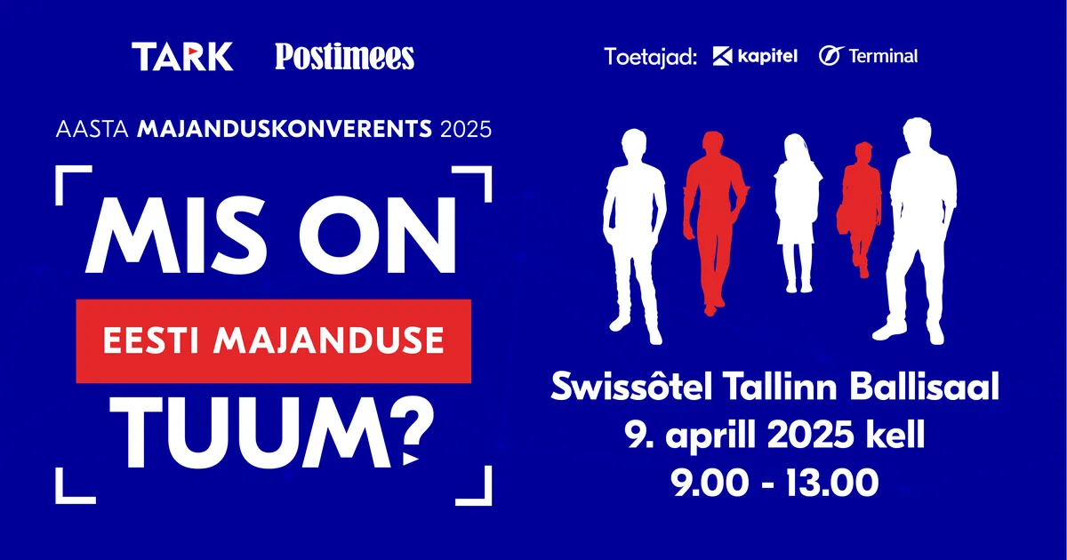 OTSEPILT ⟩ Postimehe ja advokaadibüroo Tark majanduskonverents: mis on Eesti majanduse tuum?