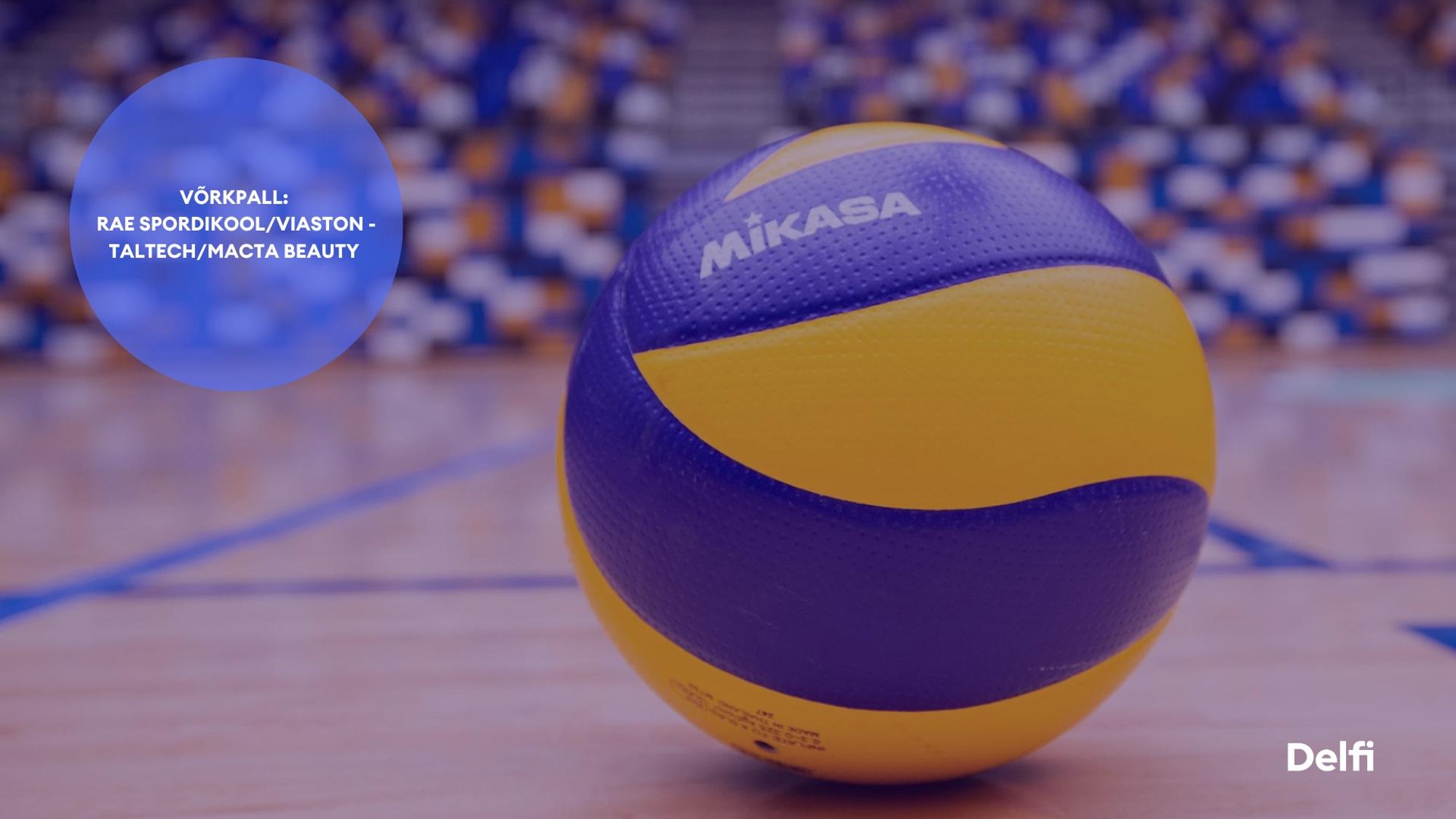 TÄISPIKKUSES | Vaata uuesti Rae Spordikool/VIASTON - TalTech/Macta Beauty kohtumist!