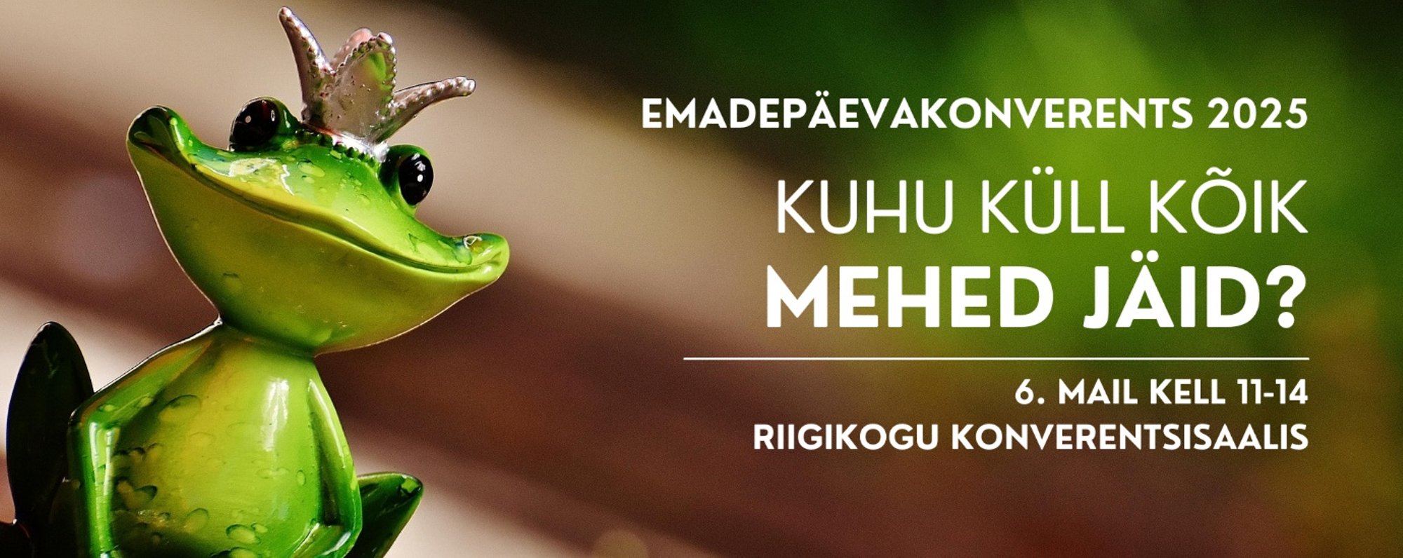 OTSEÜLEKANNE | Emadepäevakonverents „Kuhu küll kõik mehed jäid?“