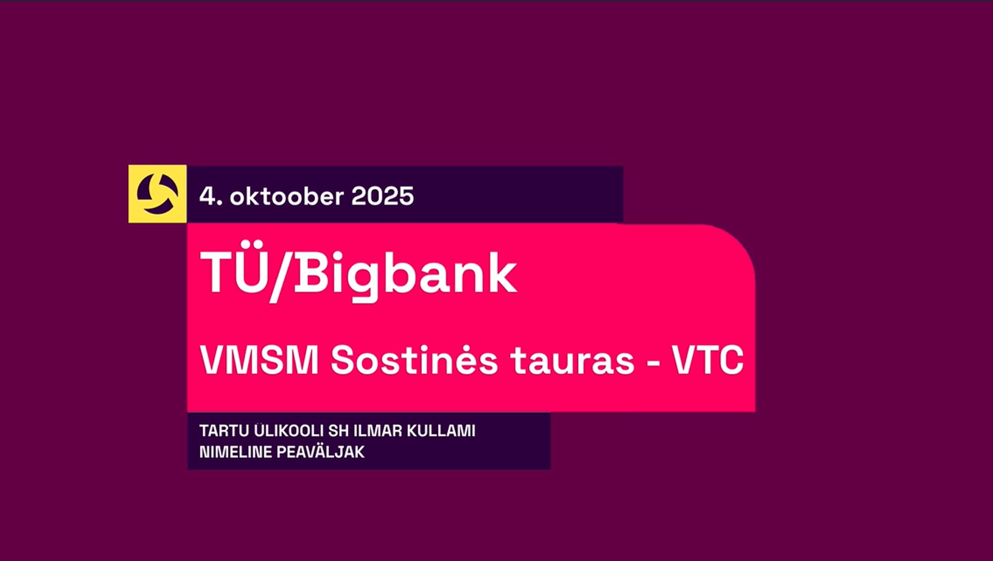 TÄISPIKKUSES | Vaata uuesti TÜ/Bigbank - VMSM Sostinės tauras - VTC kohtumist!