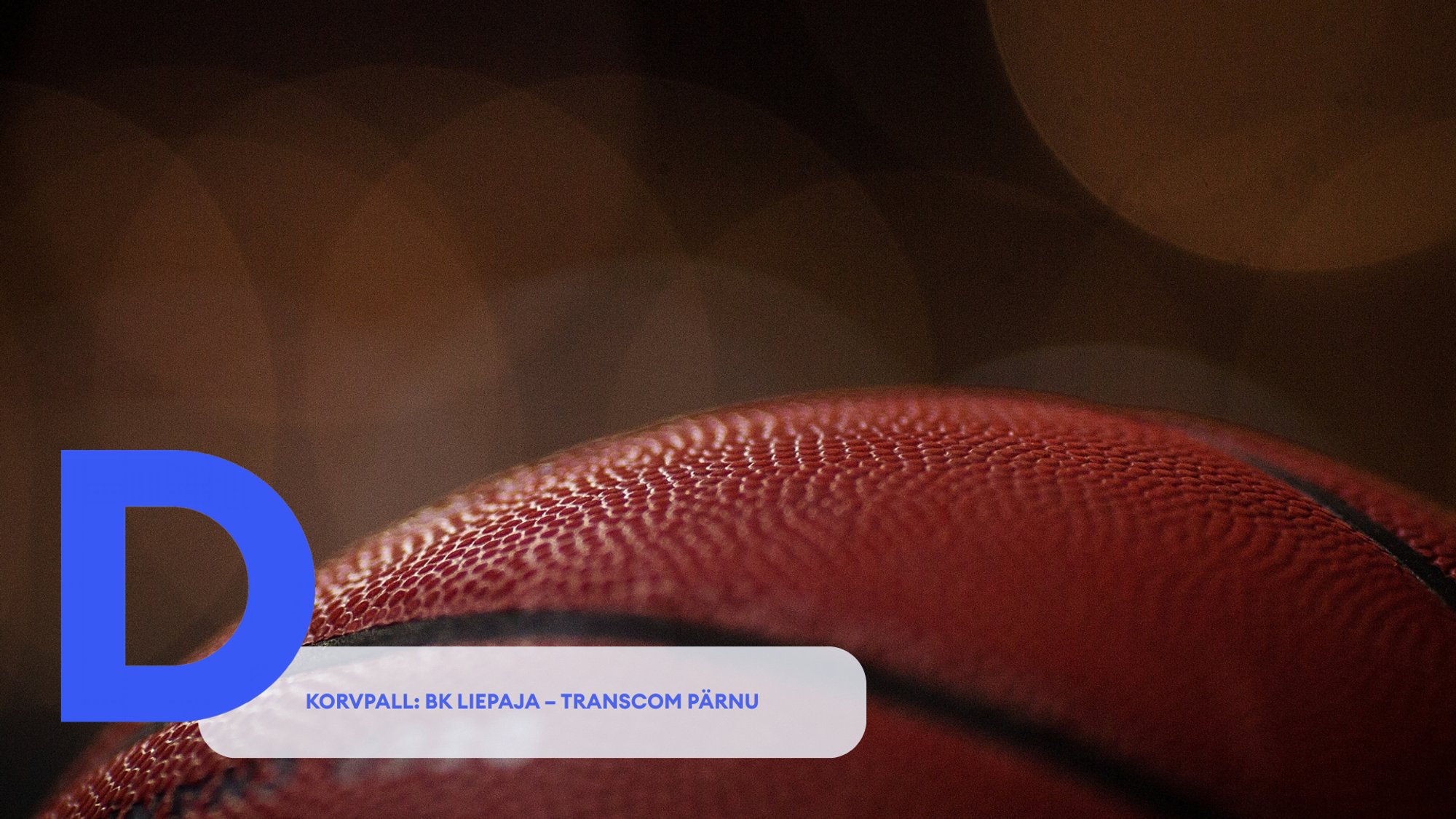 TÄISPIKKUSES | Vaata uuesti BK Liepaja – Transcom Pärnu kohtumist!