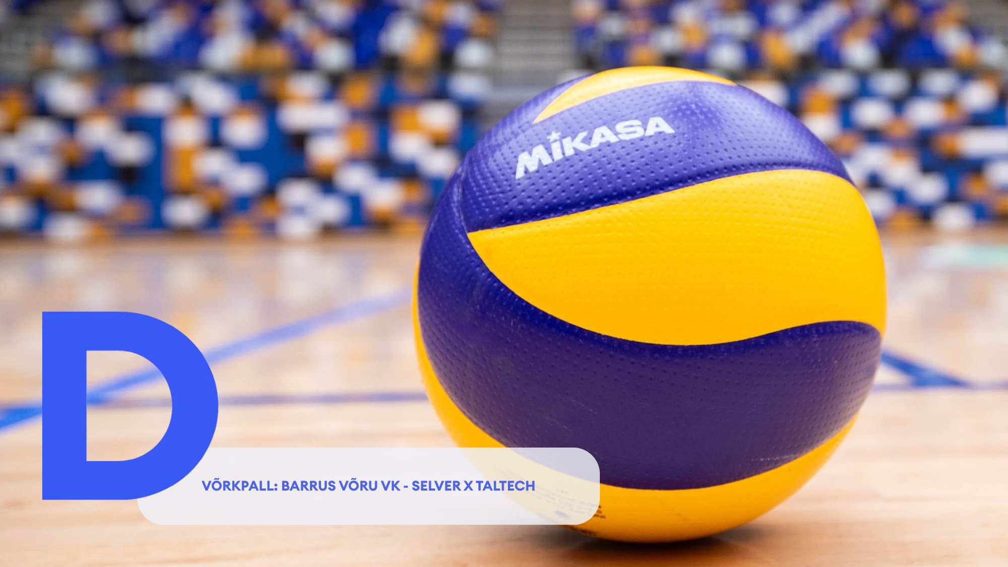 TÄISPIKKUSES | Vaata uuesti Barrus Võru VK - Selver x Taltech kohtumist!