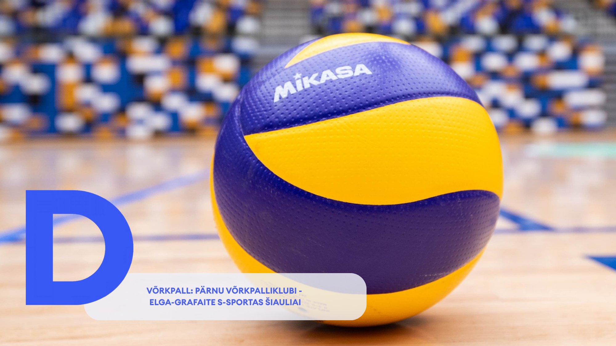 TÄISPIKKUSES | Vaata uuesti PÄRNU Võrkpalliklubi - Elga-Grafaite S-Sportas Šiauliai kohtumist!