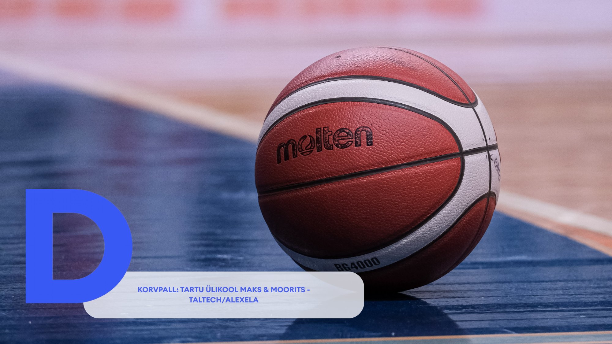 TÄISPIKKUSES | Vaata uuesti Tartu Ülikool Maks & Moorits - TalTech/ALEXELA kohtumist!